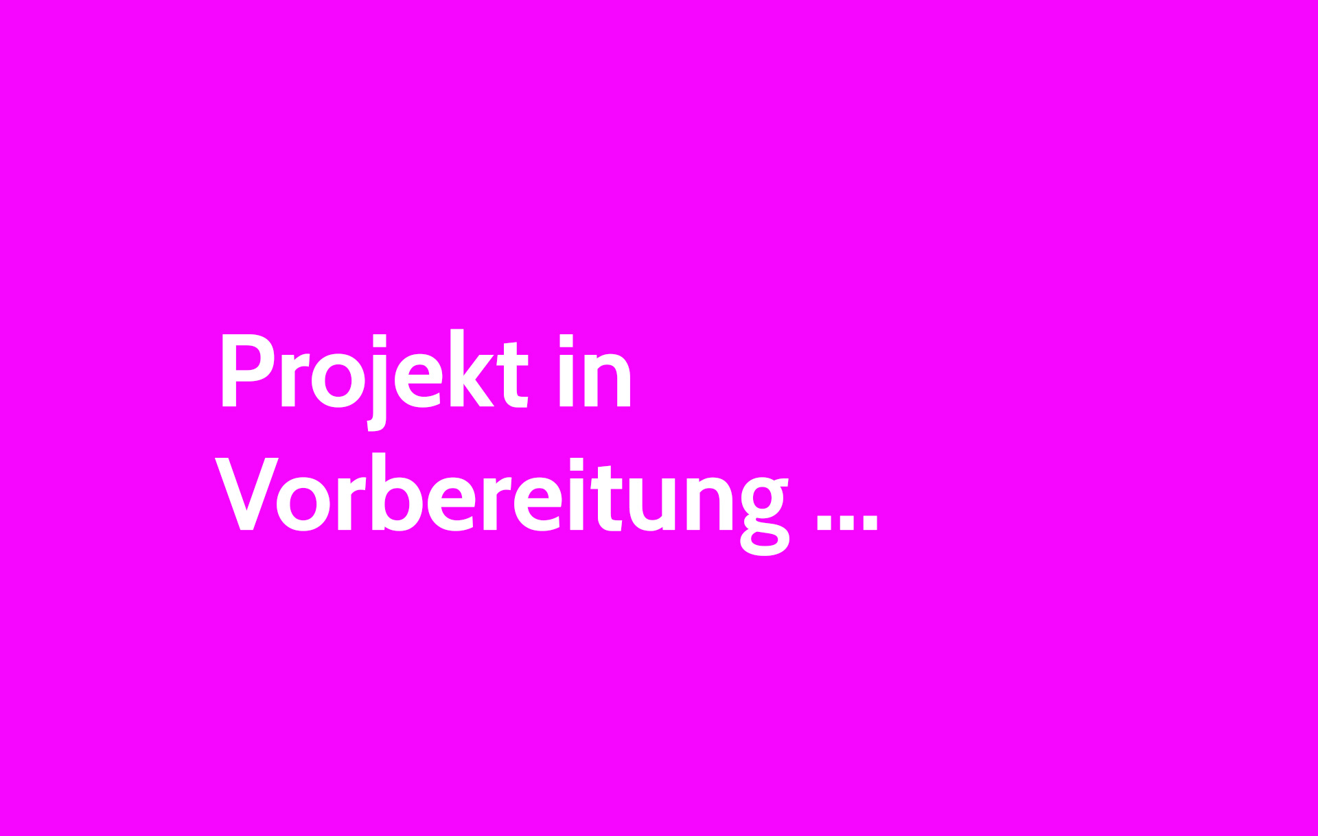 Projekt in Vorbereitung